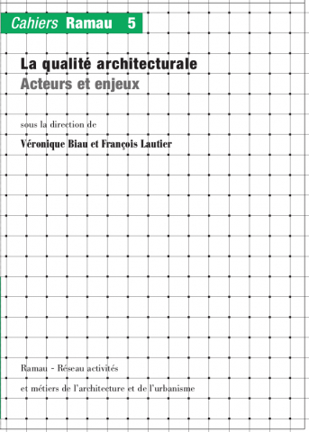 Couverture La qualité architecturale. Acteurs et enjeux. Cahiers RAMAU 5. 2009