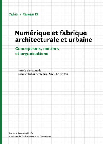 Couverture. Numérique et fabrique architecturale et urbaine. Cahiers RAMAU, n° 12, 2024